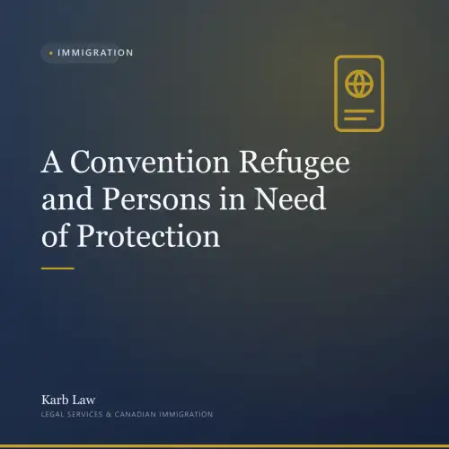 A Convention Refugee and Persons in Need of Protection