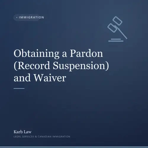 Obtaining a Pardon (Record Suspension) and Waiver